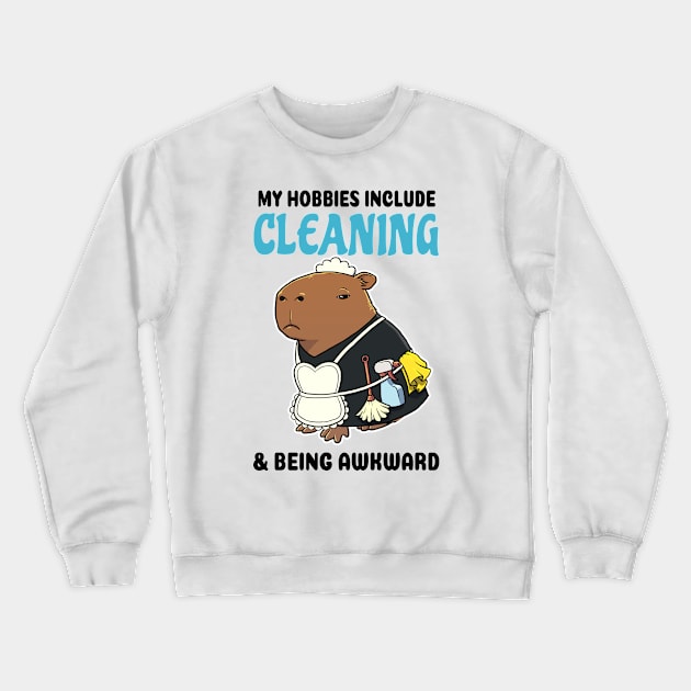 My hobbies include Cleaning and being awkward Capybara Crewneck Sweatshirt by capydays